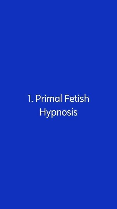 primal fetish hypno porn|PrimalFetish New Videos